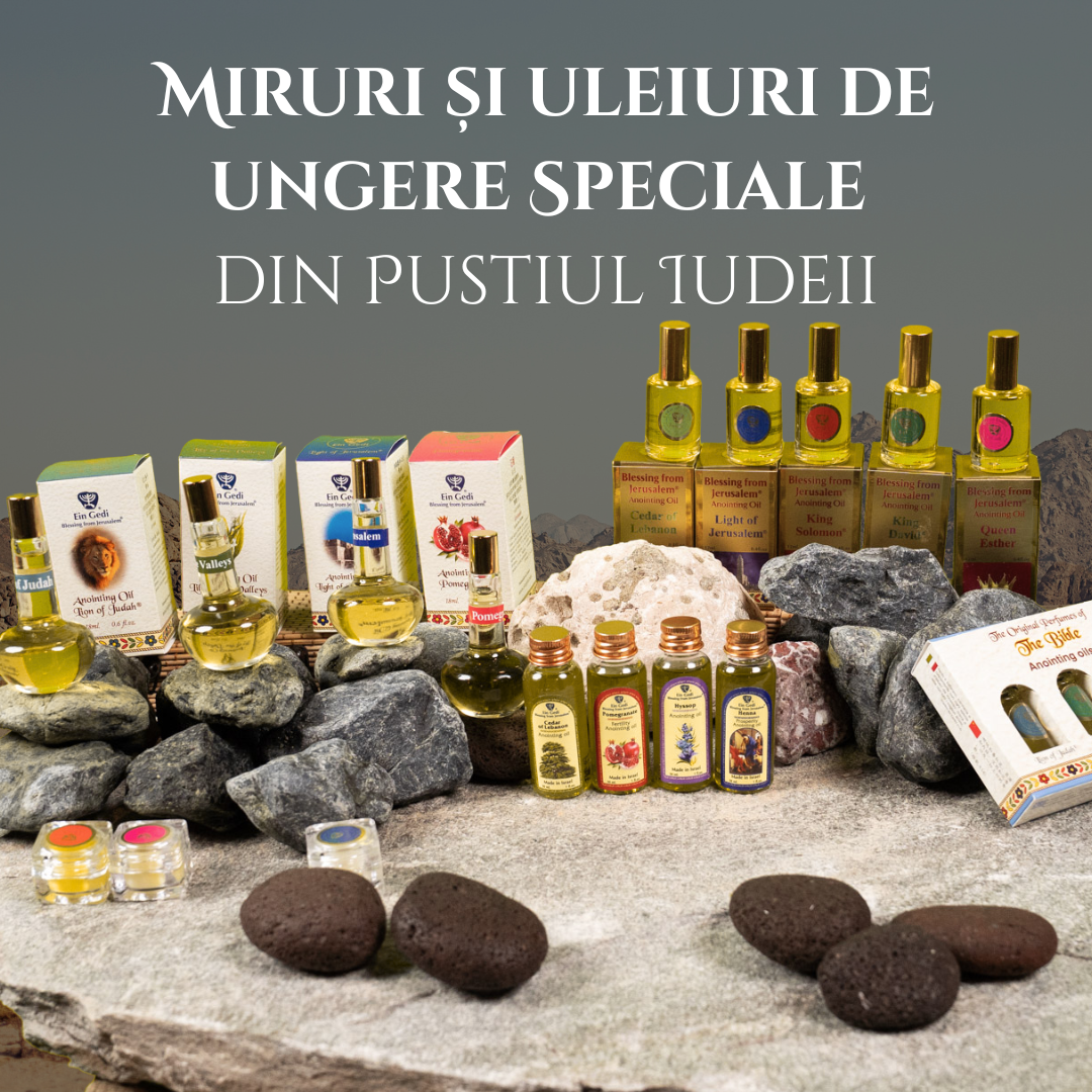 Miruri și uleiuri de ungere speciale din Pustiul Iudeii